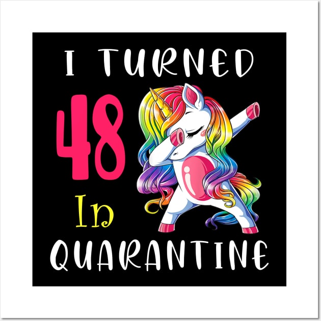 I Turned 48 in quarantine Cute Unicorn Dabbing Wall Art by Superdadlove